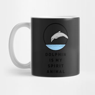 Dolphin Is My Spirit Animal Mug